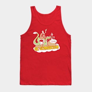 Be Somebody! Tank Top